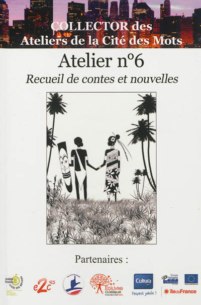 Atelier n° 6 : recueil de contes et nouvelles : Tous à vos plumes !, session 2012, collector