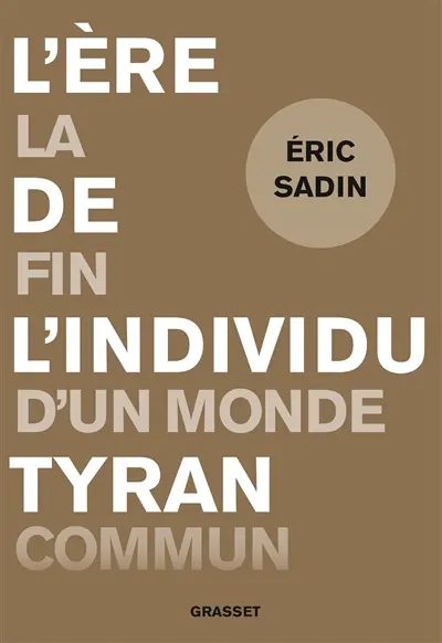 L'ère de l'individu tyran : la fin d'un monde commun L'ère de l'individu tyran : la fin d'un monde commun