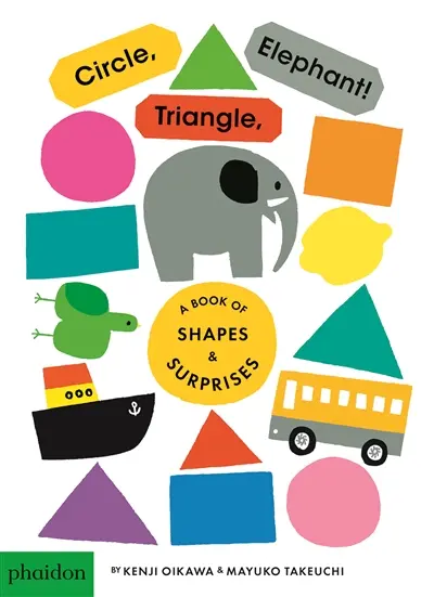 Circle, triangle, elephant ! : a book of shapes & surprises