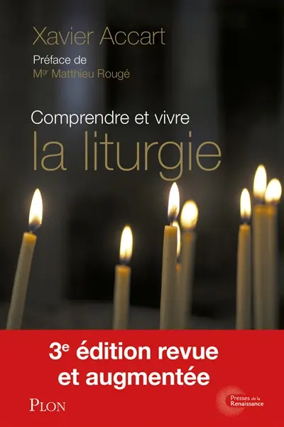 Comprendre et vivre la liturgie : signes et symboles expliqués à tous