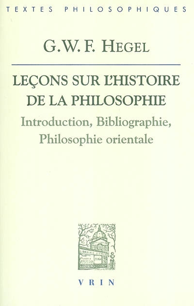 Leçons sur l'histoire de la philosophie : introduction, bibliographie, philosophie orientale