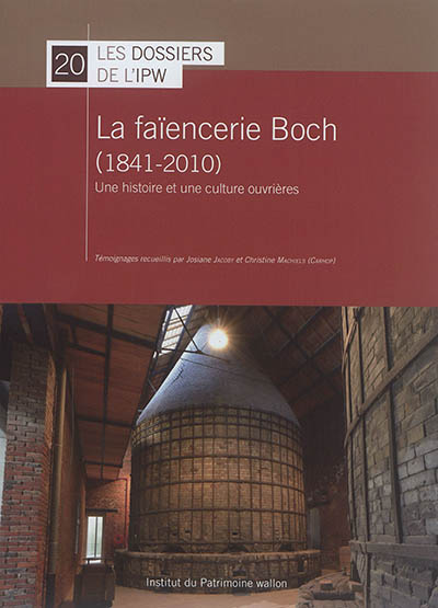 La faïencerie Boch (1841-2010) : une histoire et une culture ouvrières