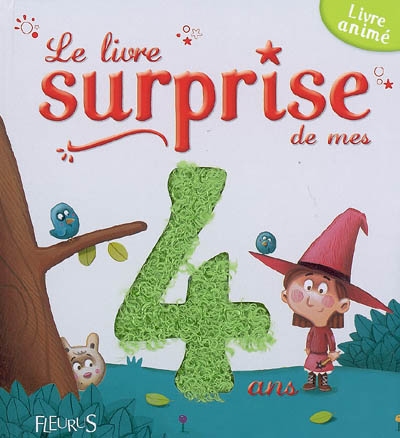 Le livre surprise de mes 4 ans : livre animé