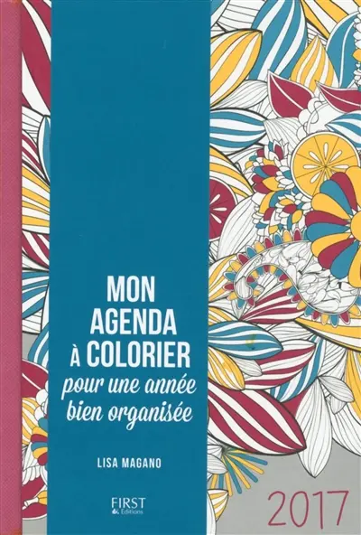 Mon agenda à colorier 2017 : pour une année bien organisée