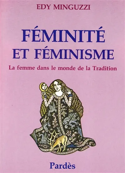Féminité et féminisme : la femme dans le monde de la tradition