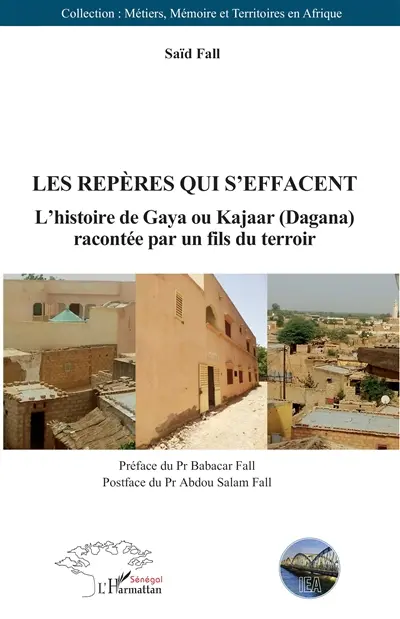 Les repères qui s'effacent : l'histoire de Gaya ou Kajaar (Dagana) racontée par un fils du terroir