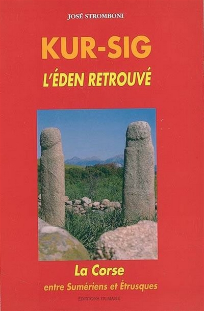 Kur-Sig, l'Eden retrouvé : la Corse entre Sumériens et Etrusques
