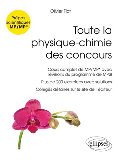 Toute la physique-chimie des concours : prépas scientifiques MP-MP* : cours complet de MP-MP* avec révisions du programme de MPSI, plus de 200 exercices avec solutions, corrigés détaillés sur le site de l'éditeur