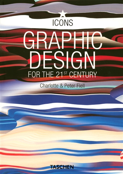 Le design graphique au 21e siècle. Graphic design for the 21st century. Grafikdesign im 21. Jahrhundert