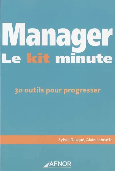 Manager, le kit minute : 30 outils pour progresser
