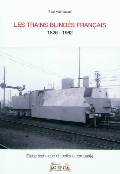 Les trains blindés français de la révolution industrielle à la décolonisation : 1826 - 1962