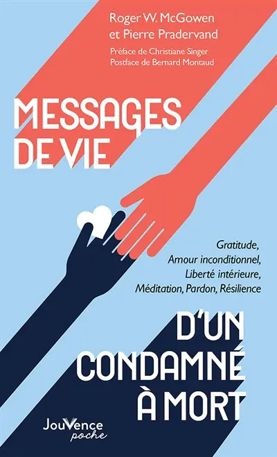 Messages de vie d'un condamné à mort : gratitude, amour inconditionnel, liberté intérieure, méditation, pardon, résilience