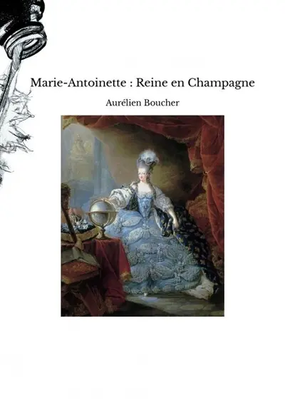 Marie-Antoinette : Reine en Champagne
