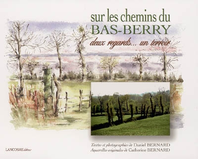 Sur les chemins du Bas-Berry : deux regards, un terroir