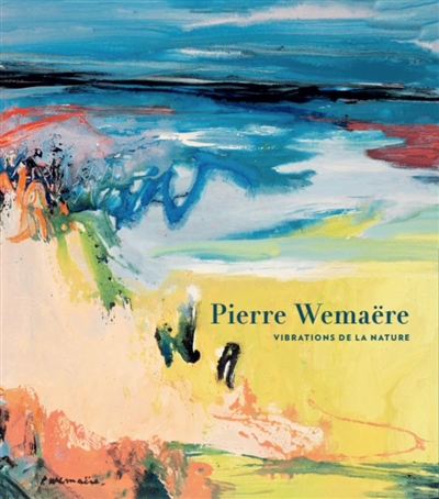 Pierre Wemaëre : vibrations de la nature