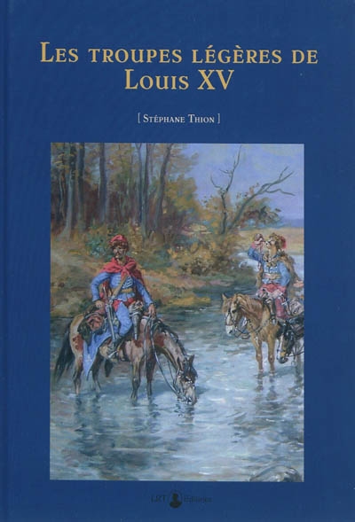 Les troupes légères de Louis XV (1740-1763)