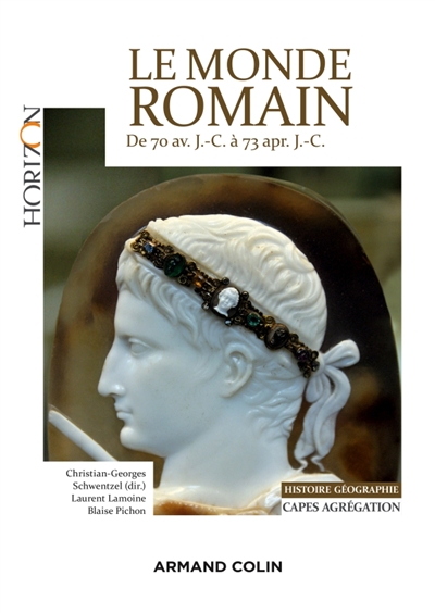 Le monde romain de 70 av. J.-C. à 73 apr. J.-C. : Capes agrégation, histoire géographie