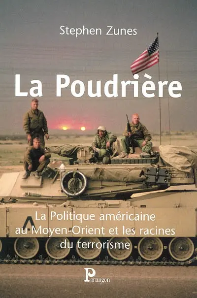 La poudrière : la politique américaine au Moyen-Orient et les racines du terrorisme