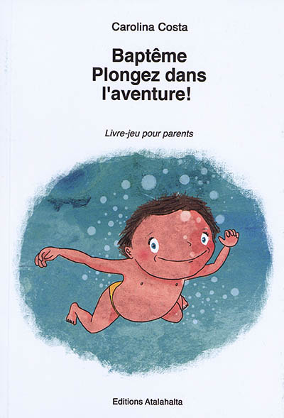 Baptême : plongez dans l'aventure ! : livre-jeu pour parents