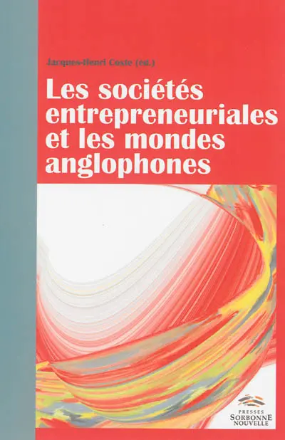 Les sociétés entrepreneuriales et les mondes anglophones : cultures, contextes, perspectives