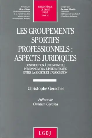 Les Groupements sportifs professionnels : aspects juridiques, contribution à une nouvelle personne morale intermédiaire entre la société et l'association