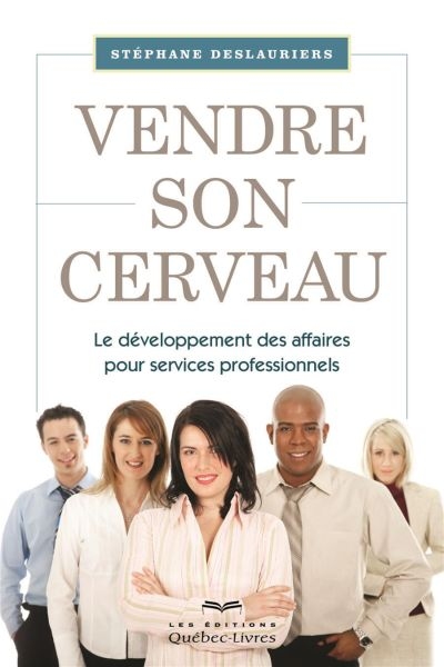 Vendre son cerveau : le développement des affaires pour services professionnels