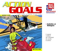 Action goals, seconde professionnelle bac pro en 3 ans : conforme au CECRL : activités et dialogues
