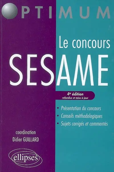 Le concours Sesame : présentation du concours, conseils méthodologiques, sujets corrigés et commentés