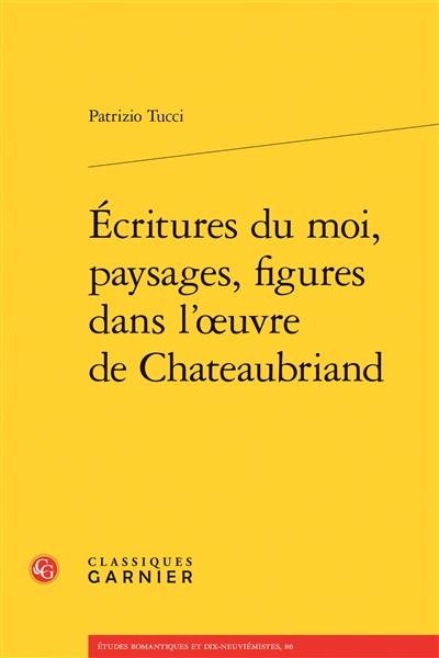 Ecritures du moi, paysages, figures dans l'oeuvre de Chateaubriand