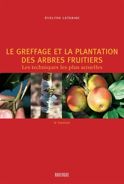 Le greffage et la plantation des arbres fruitiers : les techniques les plus actuelles