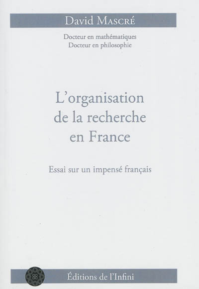 L'organisation de la recherche en France : essai sur un impensé français