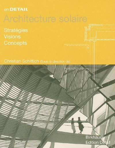 Architecture solaire : stratégies, visions, concepts