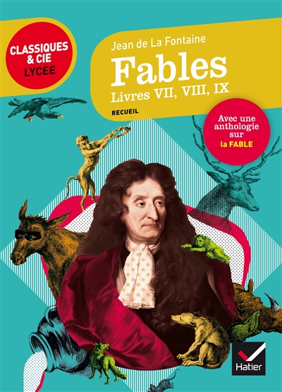 Fables : livres VII, VIII, IX (1678-1679) : suivi d'une anthologie sur la fable