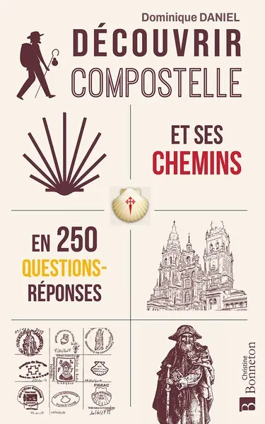 Découvrir Compostelle et ses chemins en 250 questions-réponses