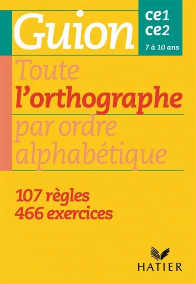 Toute l'orthographe CE1, CE2, CM1