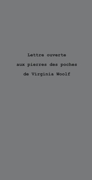 Lettre ouverte aux pierres des poches de Virginia Woolf