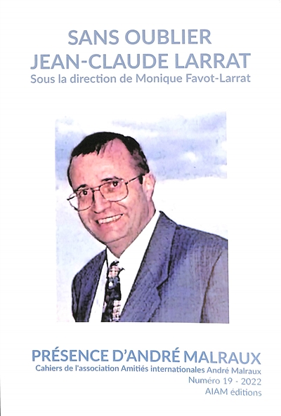 Présence d'André Malraux, n° 19. Sans oublier Jean-Claude Larrat