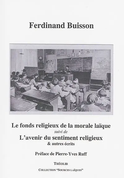 Le fonds religieux de la morale laïque. L'avenir du sentiment religieux & autres écrits