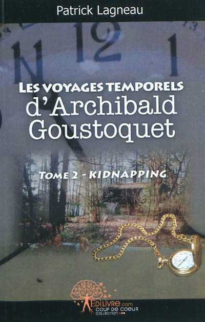 Les voyages temporels d'Archibald Goustoquet. Vol. 2. Kidnapping
