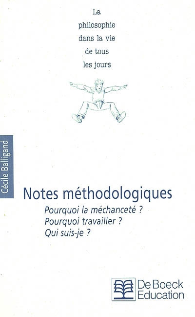 Notes méthodologiques : pourquoi la méchanceté ? pourquoi travailler ? qui suis-je ?