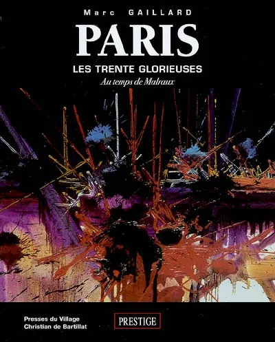 Paris, les Trente Glorieuses : au temps de Malraux