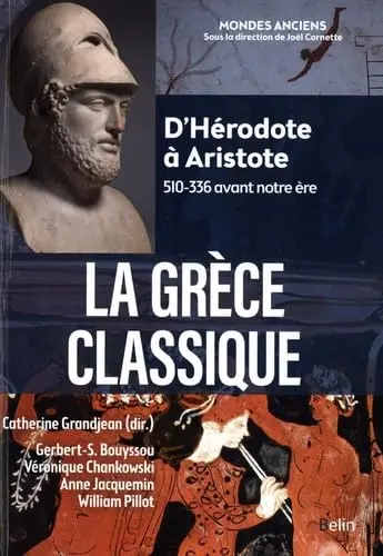 La Grèce classique : d'Hérodote à Aristote : 510-336 avant notre ère