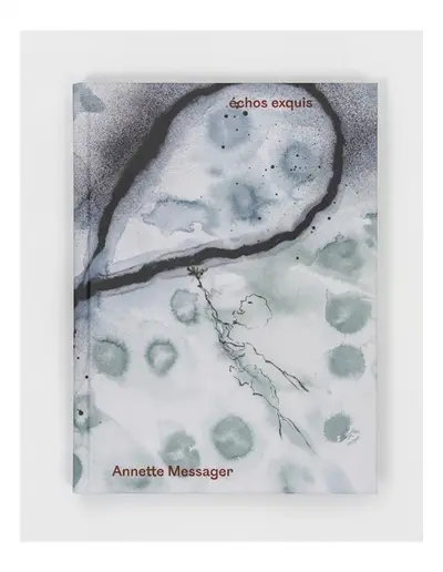 Echos exquis : Annette Messager