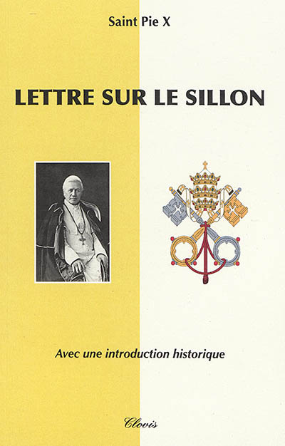 Lettre sur le Sillon : notre charge apostolique : où se trouvent stigmatisés l'inféodation de l'Eglise à la démocratie et une fausse conception de la dignité humaine