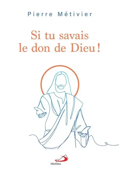 Si tu savais le don de Dieu !