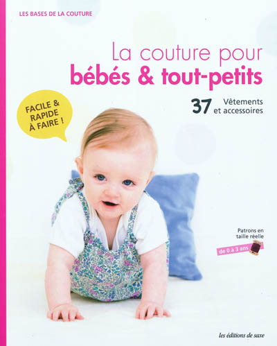 La couture pour bébés & tout-petits : 37 vêtements et accessoires