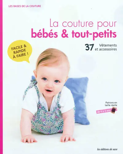 La couture pour bébés & tout-petits : 37 vêtements et accessoires