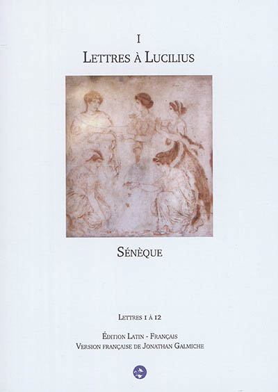 Lettres à Lucilius. Vol. 1. Lettres 1 à 12