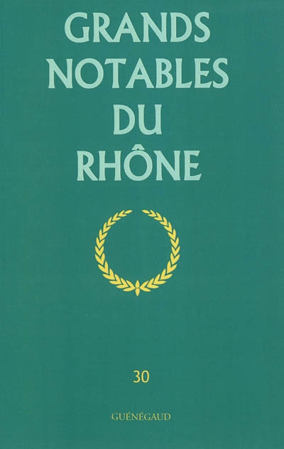 Grands notables du premier Empire. Vol. 30. Rhône