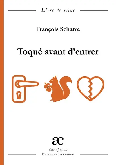 Toqué avant d'entrer : comédie en trois actes : livre de scène